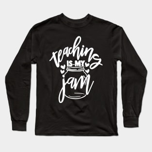 Teaching Is My Jam Funny Pun Joke Teacher Long Sleeve T-Shirt